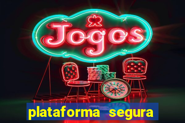 plataforma segura do jogo do tigre